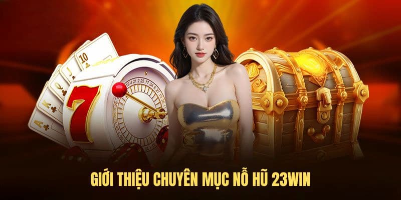 nổ hũ 23win Tìm hiểu cơ bản về nổ hũ 23win